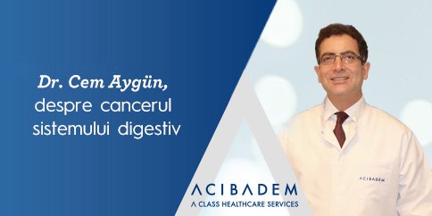 Dr. Cem Aygün: cum poate fi prevenit și tratat un cancer afectează sistemul digestiv