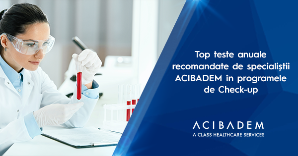 Top teste anuale recomandate de specialiștii ACIBADEM în programele de check-up