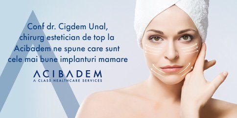 Conf dr. Cigdem Unal, chirurg estetician de top la Acibadem ne spune care sunt cele mai bune implanturi mamare